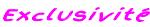 Exclusivité