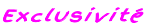 Exclusivité